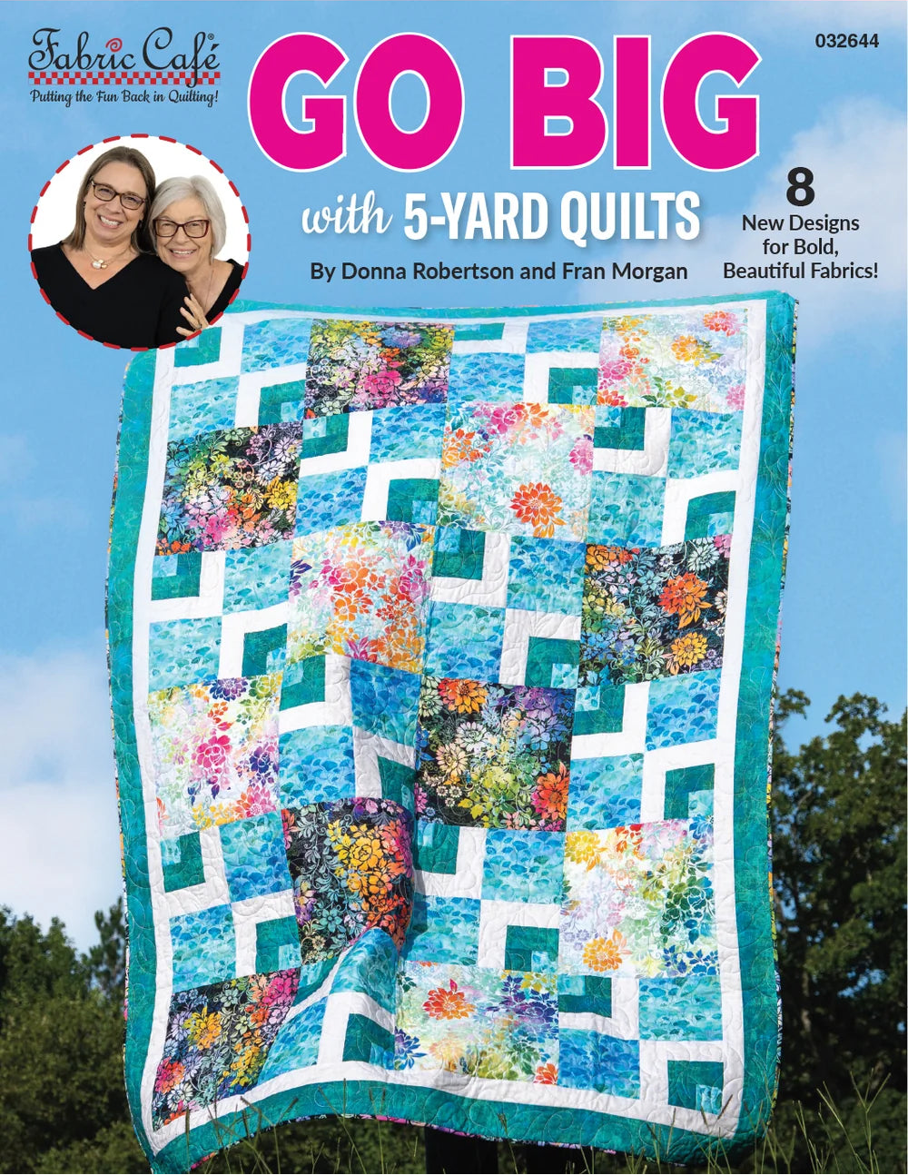 Go Big With 5-Yard Quilts By Donna Robertson and Fran Morgan