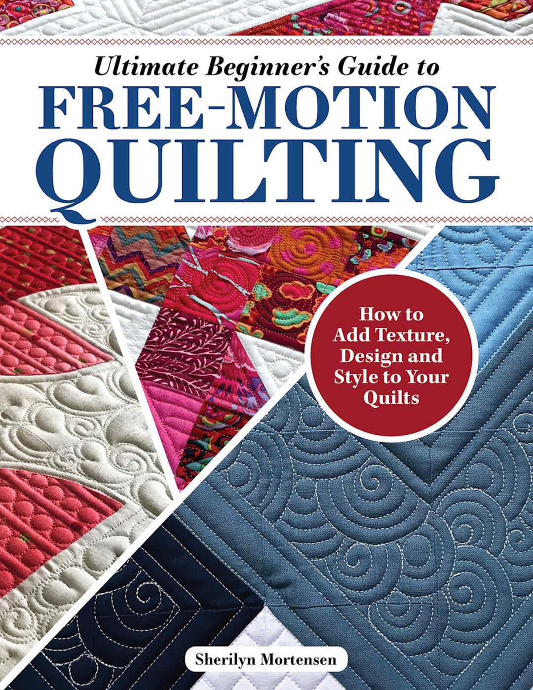 Ultimate Beginner's Guide to Free Motion Quilting