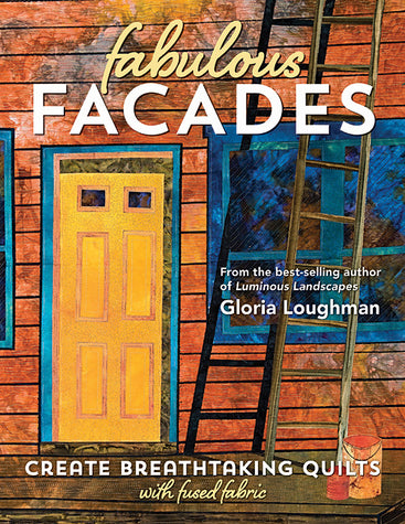 Fabulous Facades - Create Breathtaking Quilts with Fused Fabric by Gloria Loughm...
